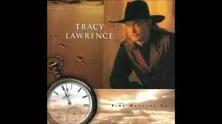 Time Marches On ~ Tracy Lawrence (1996)