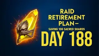 Raid Retirement Plan &ndash; Saving 100 Sacred Shards (Day188)