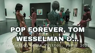 POP FOREVER, Tom Wesselman &..., Fondation Louis Vuitton, Paris 2025, Full exhibition overview