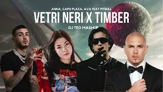 VETRI NERI X TIMBER - MASHUP (ANNA, CAPO PLAZA, AVA, PITBULL)
