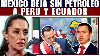 M&eacute;xico corta petr&oacute;leo a Per&uacute; y Ecuador por deudas &ndash; Respuesta de la Presidenta Claudia
