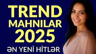 AZƏRBAYCAN TREND MAHNILARI 2025 | AZERBAIJANI MUSIC HITS 2025 VOL.35