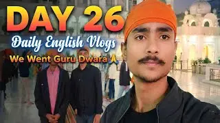 We went Guru Dwara 🙏 || Day 26 of Daily English Vlogs 🔥||