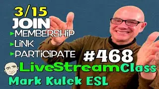 #468  Join (member - link -  participate) | Mark Kulek ESL (LiveStream Class)