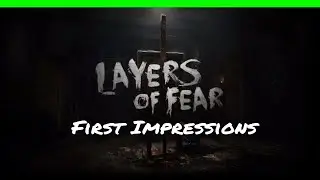 Layers of Fear - First Impressions!