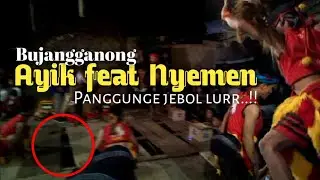 Bujangganong Ayik feat Nyemen Live in Bendosewu - Talun - Blitar