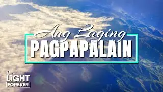 ANG LAGING PAGPAPALAIN | YOUR LIGHT FOREVER