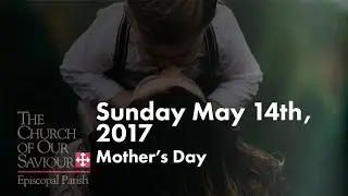 Sermon for Sunday May 14th, 2017
