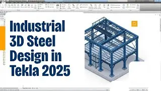 Tekla Structures 2025 | Complete Steel Portal Frame & Mezzanine Floor Design Workflow