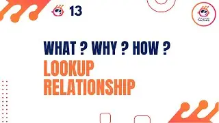 #13 What is a Lookup Relationship? | How to Create a Lookup Relationship ? | Salesforce Tutorial