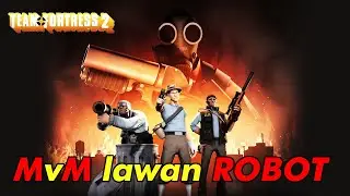 Team Fortress 2 Indonesia | MvM Lawan Robot!
