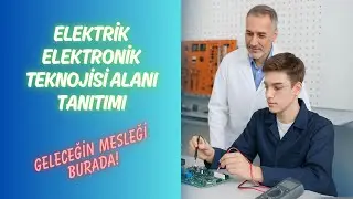 Elektrik Elektronik Teknolojisi Alanı Tanıtımı