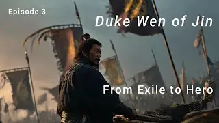 Episode 3 : Duke Wen of Jin - From Exile to Hero