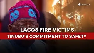 Tinubu Condoles Lagos Market Fire Victims, Commits to Safety Measures