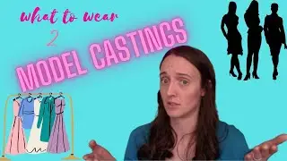 What to Wear to Model Castings/Go-See's