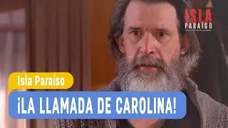 Isla Paraíso - ¡La llamada de Carolina! - Mejores momentos / Capítulo 157