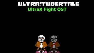 Ultra!Tubertale UltraX Fight OST
