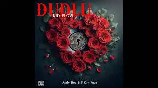 KID FLOW - Dudlu (feat. Andy Boy & S.Kay Fuze)