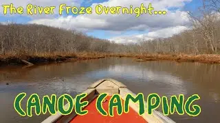 Winter Canoe Camping Overnight Trip