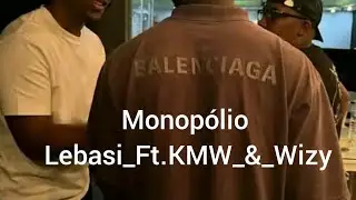 LEBASI-_Monopolio__Ft.@WizyOficial____@kelsonmostwanted_trx__(Audio Oficial)