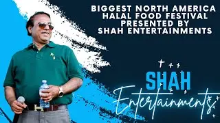 Biggest North America Halal Food Festival Presented by | Shah Entertainments