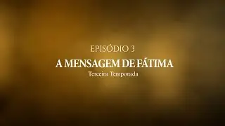 The Message of Fatima: Sister Lucia | Episode 3