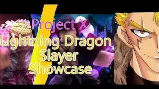 Project X | Lightning Dragon Slayer Showcase