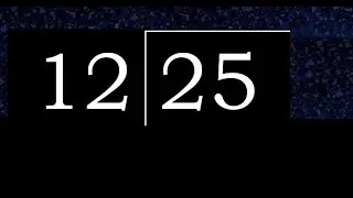 Divide 25 by 12 , decimal result  . Division with 2 Digit Divisors . How to do