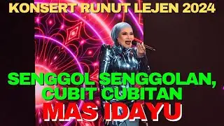 Senggol Senggolan, Cubit Cubitan || MAS IDAYU || KONSERT RUNUT LEJEN 2024