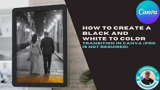 How to Create a Black and White to Color Transition in Canva Pro is not required