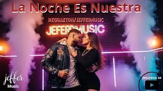 Reggaeton La Noche Es Nuestra JefferMusic