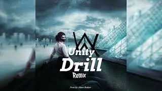 Unity Drill Remix (Alan walker) prod by: Adam Radian