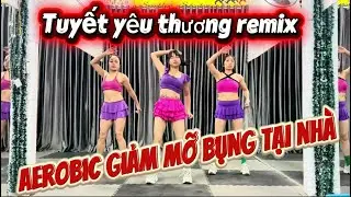 Bài Tập Giảm Mỡ Bụng Tại Nhà | Tuyết Yêu Thương Remix.