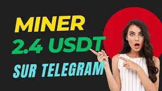 Comment miner et retirer 2.4 USDT chaque jour sur telegram/gagner des revenus passif
