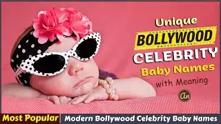 75 Modern Bollywood Celebrity Baby Names with Meanings