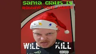 Santa Claus Is Robbing Your House
