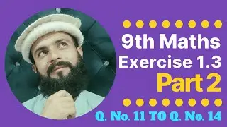9th Math Pashto Lectures | Exercise 1.3 Complete Part-II | Printpedia Lectures