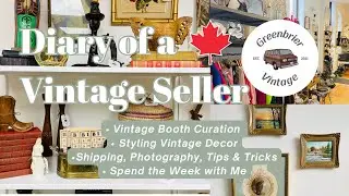 Vintage Reseller Vlog | Spend the Week with Me | Vintage Home Decor Styling | Behind the Scenes