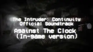 The Intruder: Continuity OST: Against The Clock (In-game version)