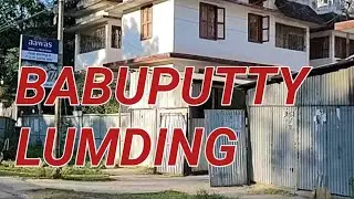 LUMDING BABUPUTTY COLONY // BABUPUTTY COLONY LUMDING