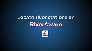 RiverAware Tutorial: Locate river stations