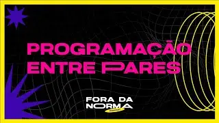Programação entre pares. Fora da Norma Podcast.