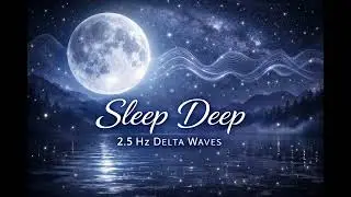  Sleep Deep | 2.5 Hz Delta Waves | Relaxing Sleep Music 45 Minutes
