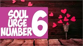 Soul Urge Number 6 [ Meaning | Love Compatibility | Difference With Life Path Number 6 | Secrets ]