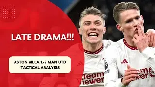 ASTON VILLA 1-2 MAN UTD TACTICAL ANALYSIS!!!