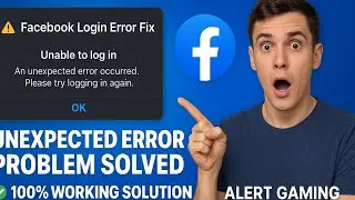 Facebook &ldquo;An Unexpected Error Occurred&rdquo; Problem Fix 😱 | 100% Working Solution (2025) | Alert Gaming