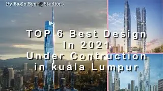 6 Building With The Best Architecture Under Contruction In Kuala Lumpur 2021