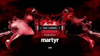 2:00 - Martyr. [ Hard Techno ]  ♫ ATM[vol.1] BMS ♫