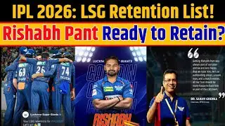 IPL 2026 LSG: Rishabh Pant Set to Retain by Sanjiv Goenka | Lucknow Retention List Update | LSG Team