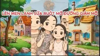 LÊN MEN LÀNH SỬA RUỘT MỞ ĐƯỜNG GIẢM MỠ   #giadinhsieunhan